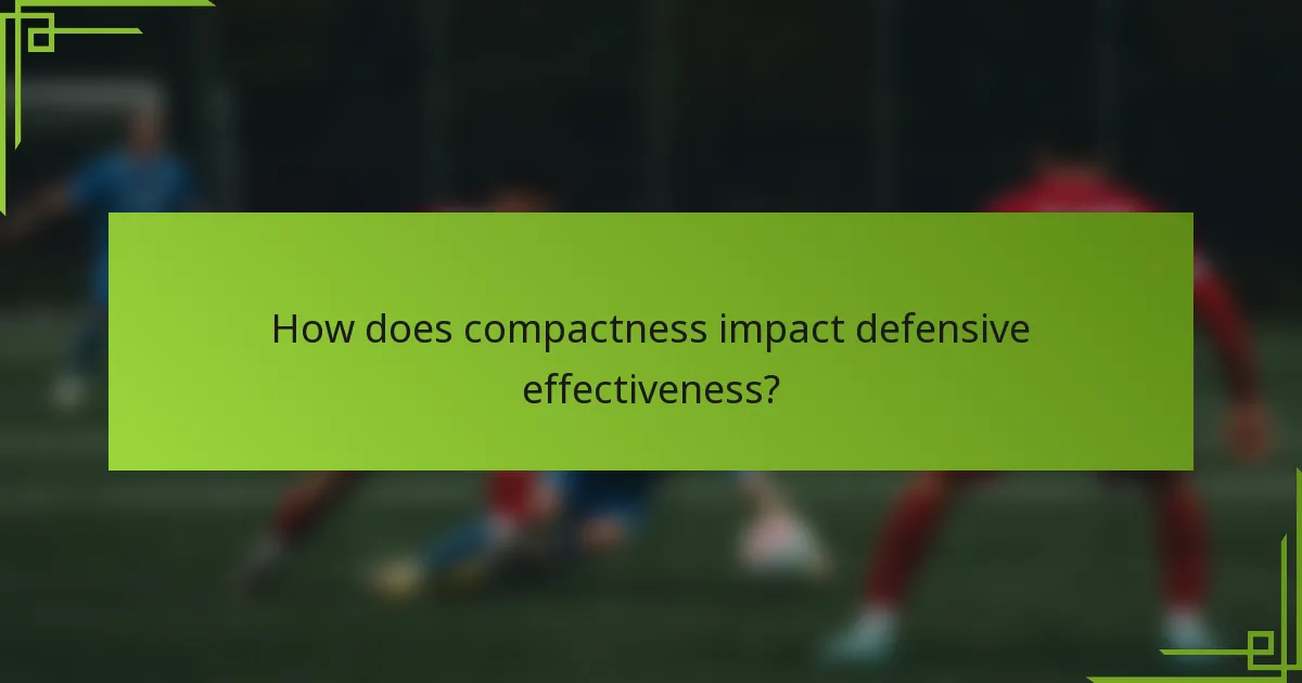 How does compactness impact defensive effectiveness?