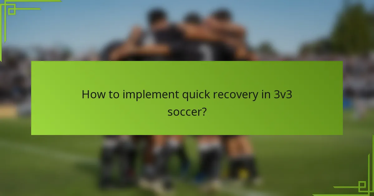 How to implement quick recovery in 3v3 soccer?