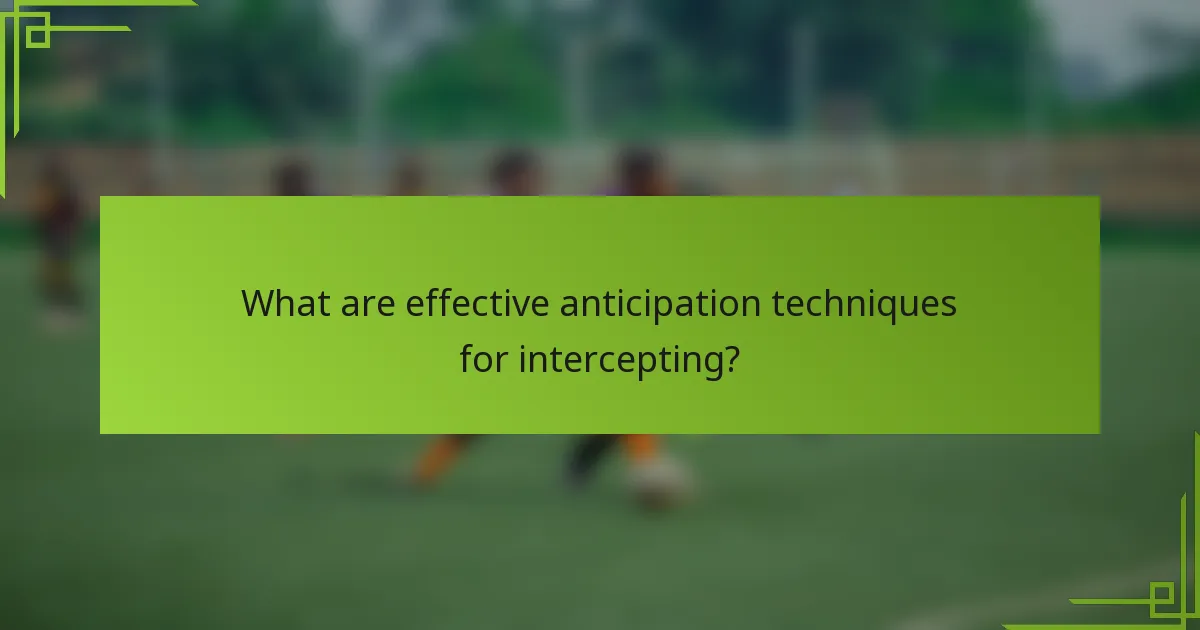 What are effective anticipation techniques for intercepting?