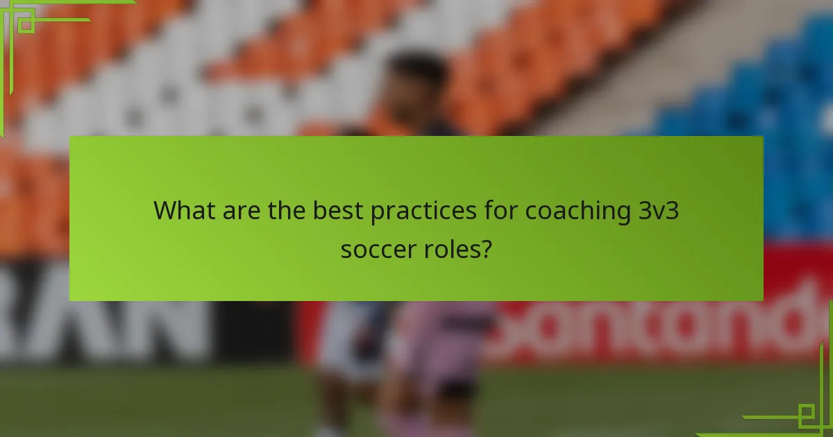 What are the best practices for coaching 3v3 soccer roles?