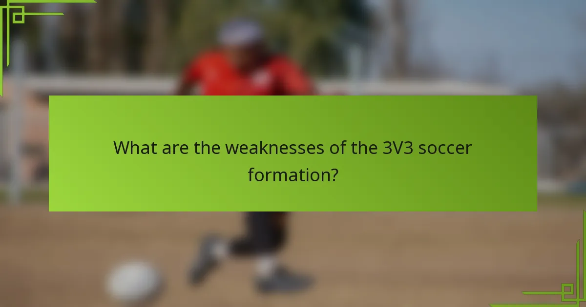 What are the weaknesses of the 3V3 soccer formation?
