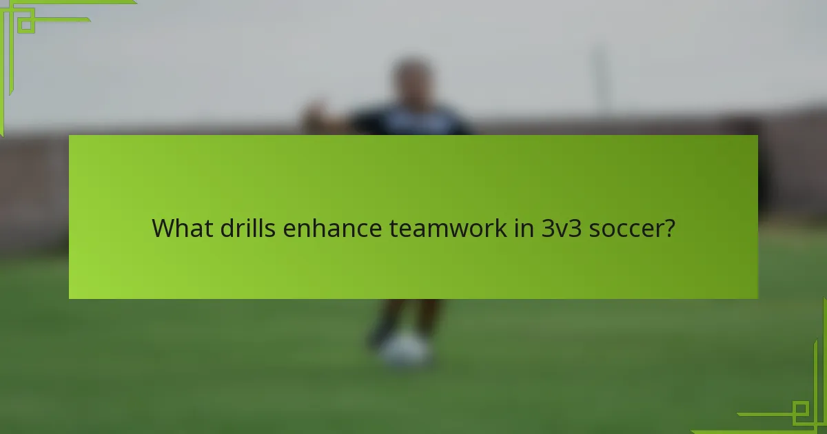 What drills enhance teamwork in 3v3 soccer?
