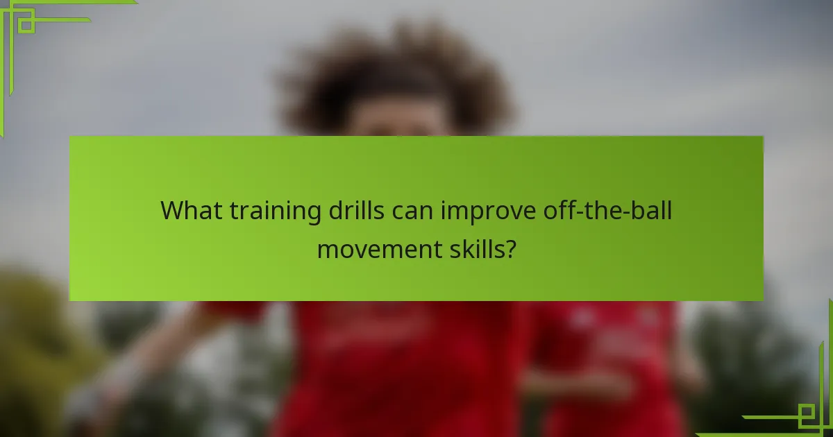 What training drills can improve off-the-ball movement skills?